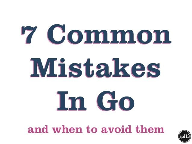 7 Common mistakes in Go and when to avoid them – Gotham Go