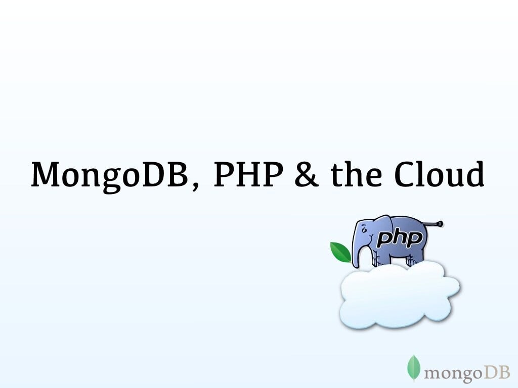 MongoDB, PHP and the Cloud - PHP Cloud Summit 2011